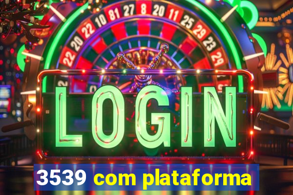 3539 com plataforma